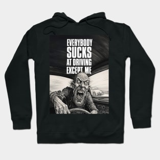 Driving Master: Everybody Sucks at Driving Except Me on a Dark Background Hoodie